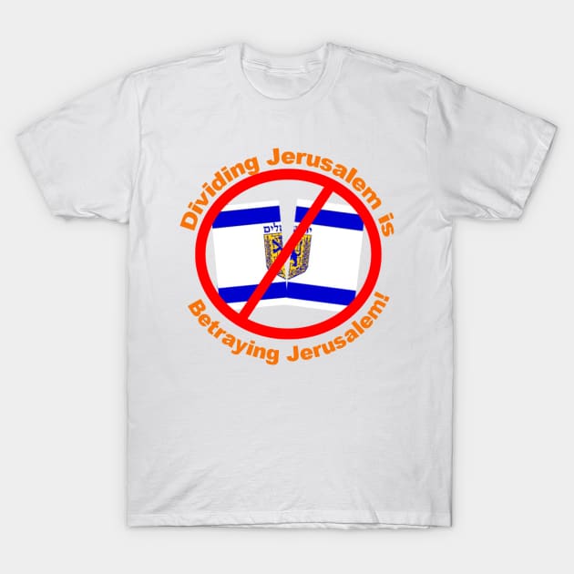 Dividing Jerusalem is Betraying Jerusalem T-Shirt by Spacestuffplus